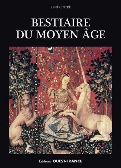 Bestiaire du Moyen Age : images de la réalité et réalités de l'imaginaire