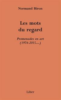 Les mots du regard : promenades en art (1974-2015...)