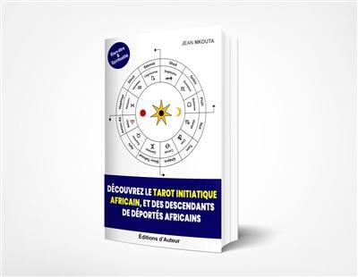 Découvrez Le Tarot Initiatique Africain, Et Des Descendants De Déportés Africains Découvrez Le Tarot Initiatique Africain, Et Des Descendants De Déportés Africains