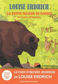 La maison en écorce : une histoire d'Omakakiins