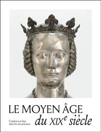 Le Moyen Age du XIXe siècle : créations, copies et faux dans les arts précieux : exposition, Paris, Musée national du Moyen Age-Thermes de Cluny, du 7 octobre 2025 au 11 janvier 2026