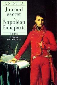 Journal secret de Napoléon Bonaparte Journal secret de Napoléon Bonaparte
