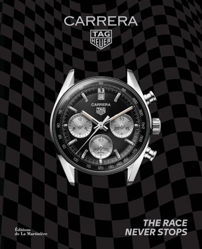 Carrera Tag Heuer : the race never stops Carrera Tag Heuer : the race never stops