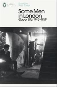 Some Men In London : Queer Life, 1945-1959