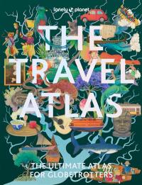 The travel atlas : the ultimate atlas for globetrotters