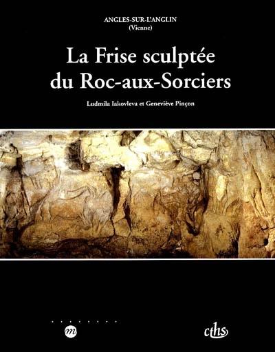 La frise sculptée du Roc-aux-Sorciers, Angles-sur-l'Anglin (Vienne) La frise sculptée du Roc-aux-Sorciers, Angles-sur-l'Anglin (Vienne)