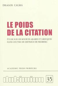 Le poids de la citation : étude sur les sources arabes et grecques dans l'oeuvre de Dietrich de Freiberg