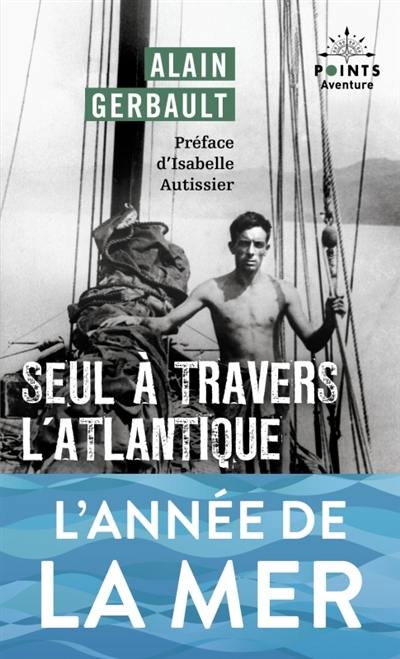 Seul à travers l'Atlantique : et autres récits Seul à travers l'Atlantique : et autres récits