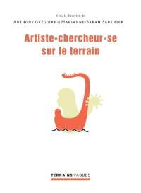 L'artiste-chercheur.se sur le terrain