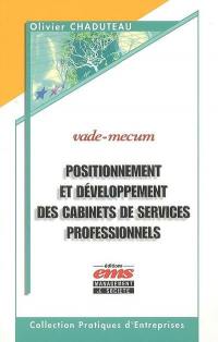 Positionnement et développement des cabinets de services professionnels : auditeurs, avocats, experts-comptables, banquiers d'affaires, consultants, investisseurs en capital, notaires, agences de communication...