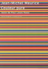 Jean-Michel Meurice, couleur pure