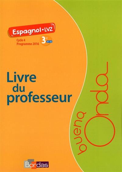 Buena onda, espagnol LV2, 3e, cycle 4, A1+-A2 : livre du professeur : programme 2016