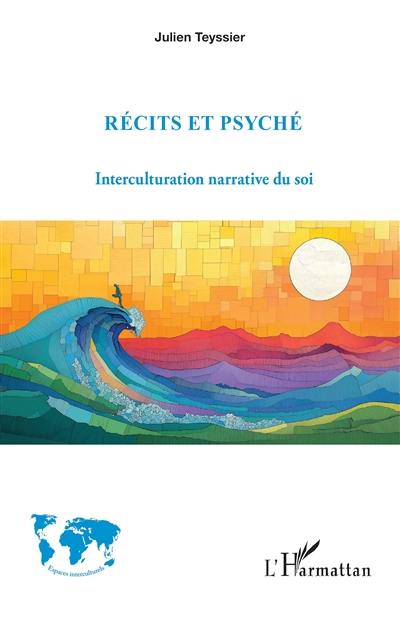 Récits et psyché : interculturation narrative du soi