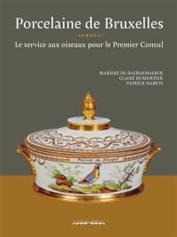 Porcelaine de Bruxelles : le service aux oiseaux pour le premier consul