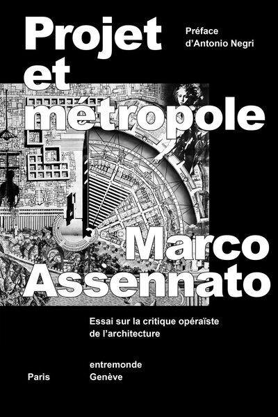 Projet et métropole : essai sur la critique opéraïste de l'architecture