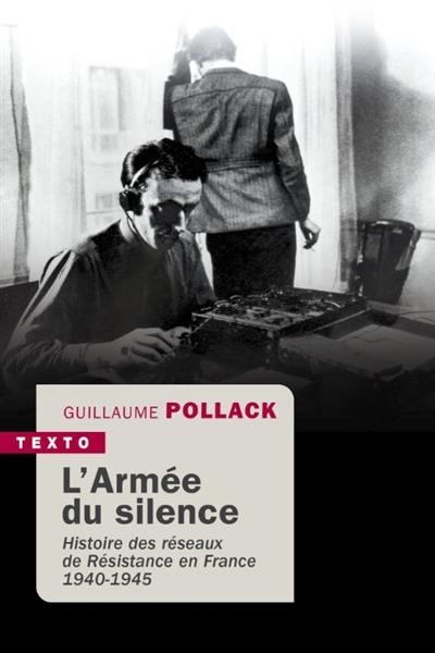L'armée du silence : histoire des réseaux de Résistance en France : 1940-1945