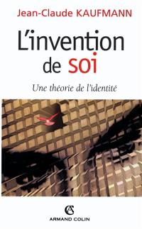 L'invention de soi : une théorie de l'identité