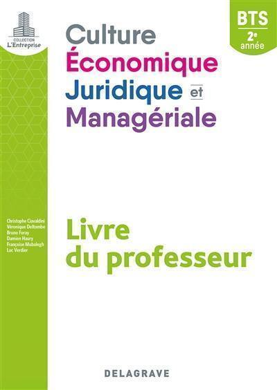 Culture économique, juridique et managériale : BTS, 2e année : livre du professeur Culture économique, juridique et managériale : BTS, 2e année : livre du professeur