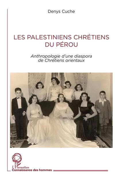 Les Palestiniens chrétiens du Pérou : anthropologie d'une diaspora de chrétiens orientaux Les Palestiniens chrétiens du Pérou : anthropologie d'une diaspora de chrétiens orientaux
