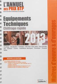 L'annuel des prix BTP 2013 : tous les prix pour la construction et la rénovation : équipements techniques, chiffrage rapide