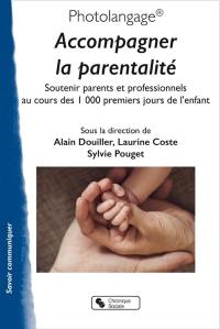 Photolangage : accompagner la parentalité : soutenir parents et professionnels au cours des 1.000 premiers jours de l'enfant