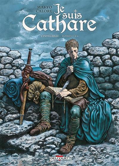 Je suis cathare : l'intégrale : tomes 1 à 4