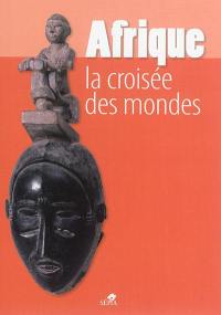 Afrique, la croisée des mondes