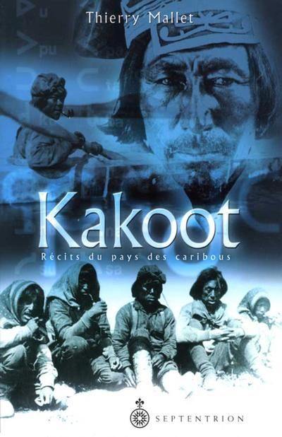 Kakoot : Récits du pays des caribous