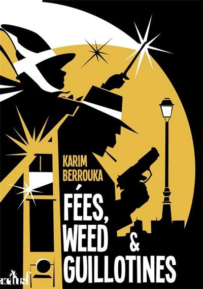 Fées, weed & guillotines : petite fantaisie pleine d'urbanité Fées, weed & guillotines : petite fantaisie pleine d'urbanité