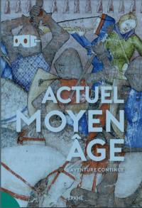 Actuel Moyen-Age. L'aventure continue