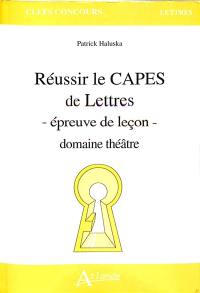Réussir le Capes de lettres : épreuve de leçon : domaine théâtre