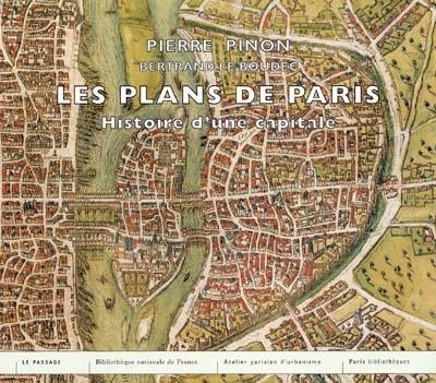 Les plans de Paris : histoire d'une capitale Les plans de Paris : histoire d'une capitale