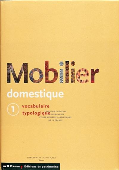 Mobilier domestique : vocabulaire typologique. Vol. 1 Mobilier domestique : vocabulaire typologique. Vol. 1