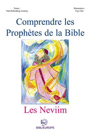 Comprendre les prophètes de la Bible : les Neviim Comprendre les prophètes de la Bible : les Neviim