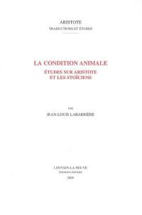 La condition animale : études sur Aristote et les stoïciens