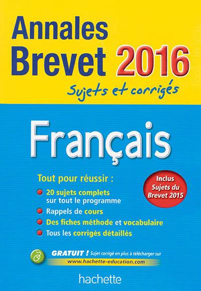 Français : annales brevet 2016 : sujets et corrigés Français : annales brevet 2016 : sujets et corrigés
