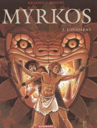Myrkos. Vol. 2. L'insolent