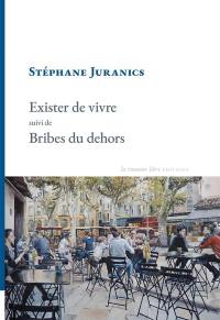 Exister de vivre. Bribes du dehors