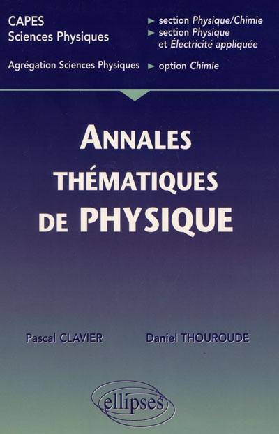 Annales thématiques corrigées de physique : CAPES sciences physiques, section physique-chimie, section physique et électricité ; agrégation sciences physiques, option chimie Annales thématiques corrigées de physique : CAPES sciences physiques, section physique-chimie, section physique et électricité ; agrégation sciences physiques, option chimie