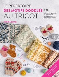 Le répertoire des motifs doodles au tricot : 200 motifs & grilles à assembler pour tricoter des accessoires