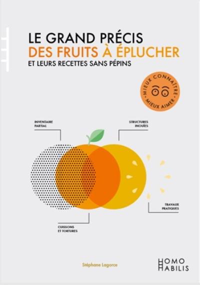Le grand précis des fruits à éplucher : et leurs recettes sans pépins Le grand précis des fruits à éplucher : et leurs recettes sans pépins