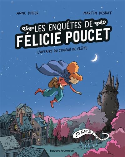 Les enquêtes de Félicie Poucet. Vol. 3. L'affaire du joueur de flûte