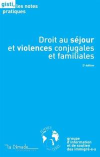 Droit au séjour et violences conjugales et familiales Droit au séjour et violences conjugales et familiales