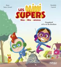 Les Mini supers : Max et Mia en mission. Vol. 1. Gropétard et le vol de doudous