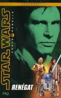 Star Wars force rebelle. Vol. 3. Renégat