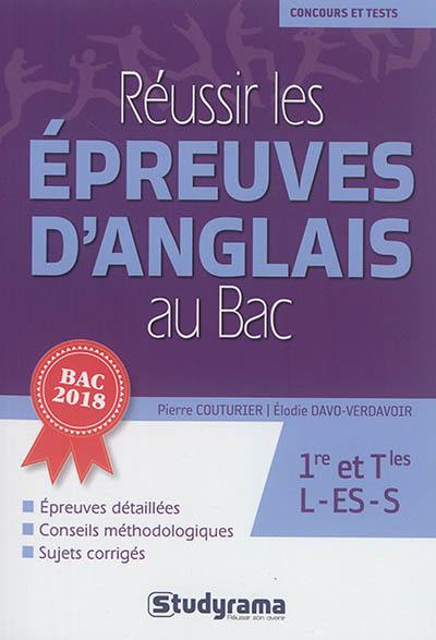 Réussir les épreuves d'anglais au bac : 1re et terminales L, ES, S : bac 2018 Réussir les épreuves d'anglais au bac : 1re et terminales L, ES, S : bac 2018