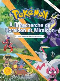 Pokémon : à la recherche de Koraidon et Miraidon : une aventure cherche-et-trouve, livre-jeu