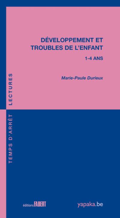 Développement et troubles de l'enfant : 1-4 ans Développement et troubles de l'enfant : 1-4 ans