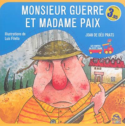 Les contes du petit train. Monsieur Guerre et Madame Paix