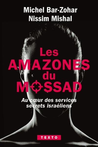 Les amazones du Mossad : au coeur des services secrets israéliens